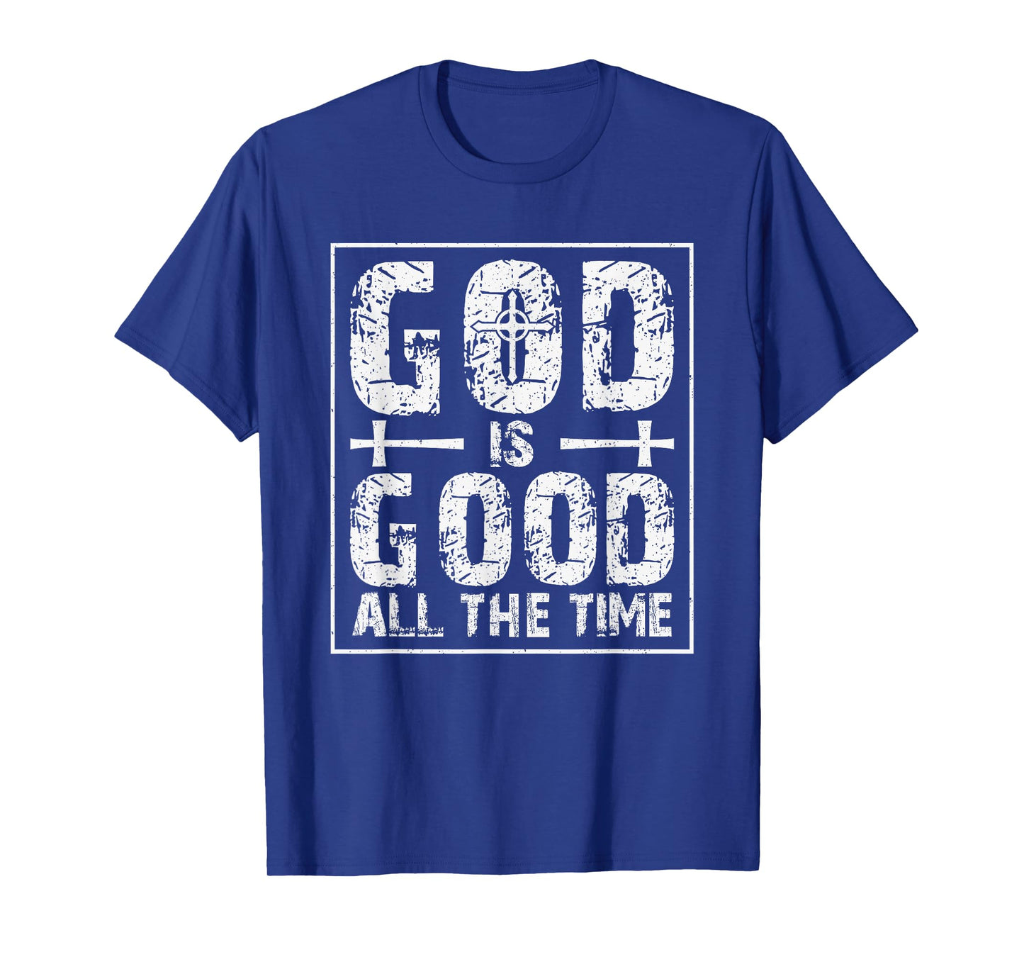 God is Good All The Time T-Shirt