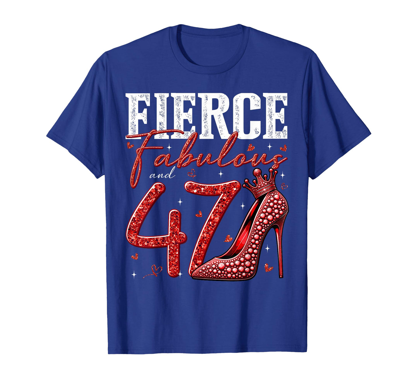 47th Birthday Fierce Fabulous and 47 Year Old Gifts Heels T-Shirt