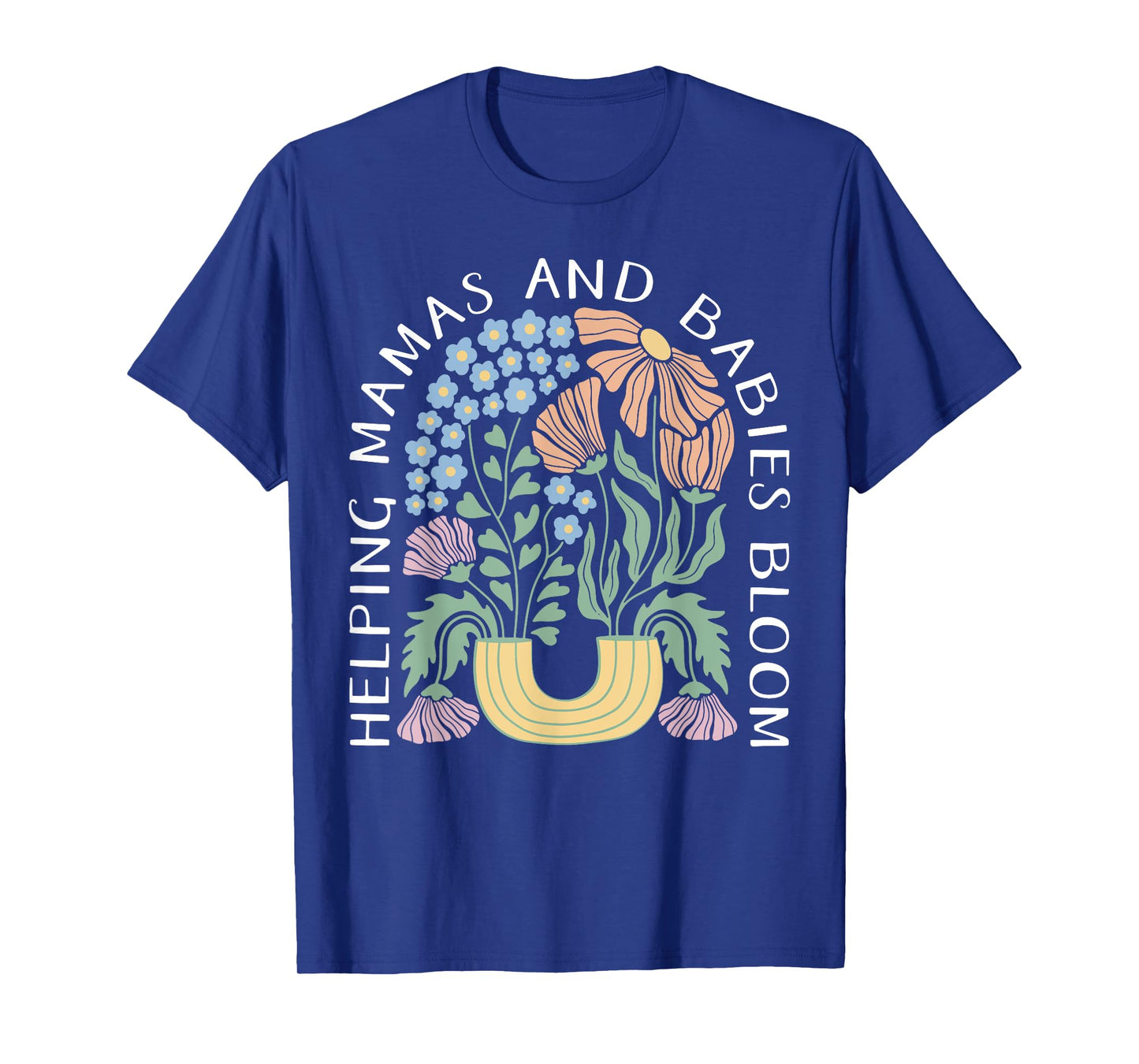 Boho Floral Helping Mamas & Babies Bloom Doula Birth Worker T-Shirt