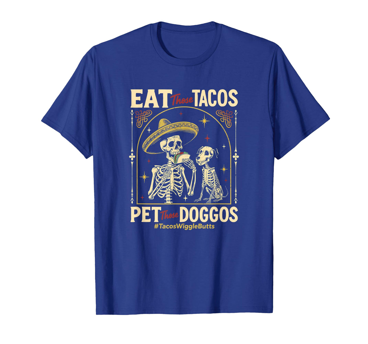 Eat Those Tacos Pet Those Doggos T-Shirt