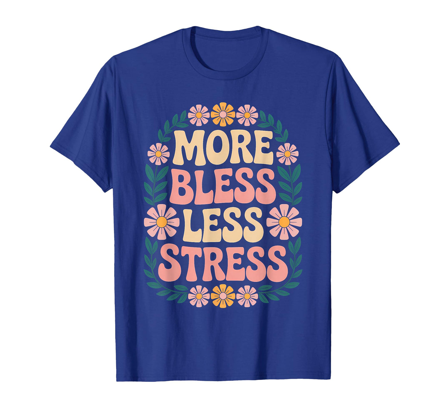 More Bless Less Stress Christian Faith Prayer T-Shirt