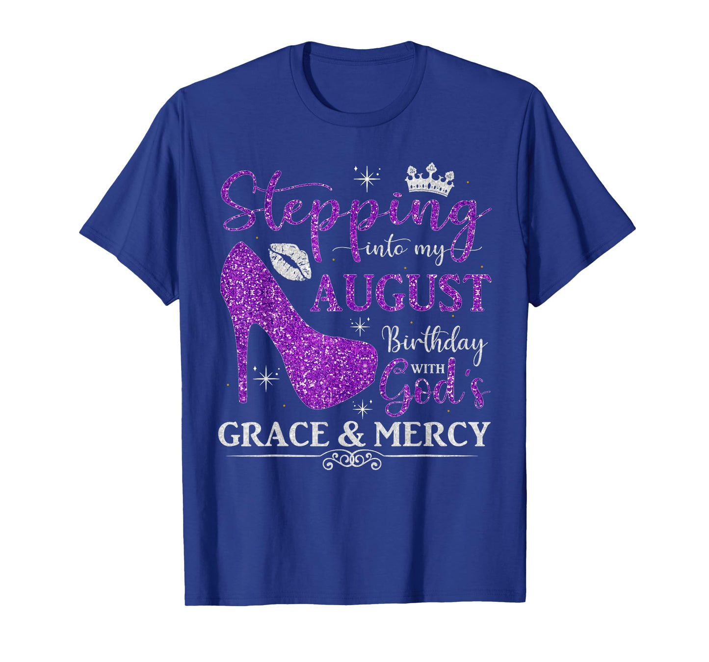 Stepping into My August Birthday With God's Grace And Mercy T-Shirt
