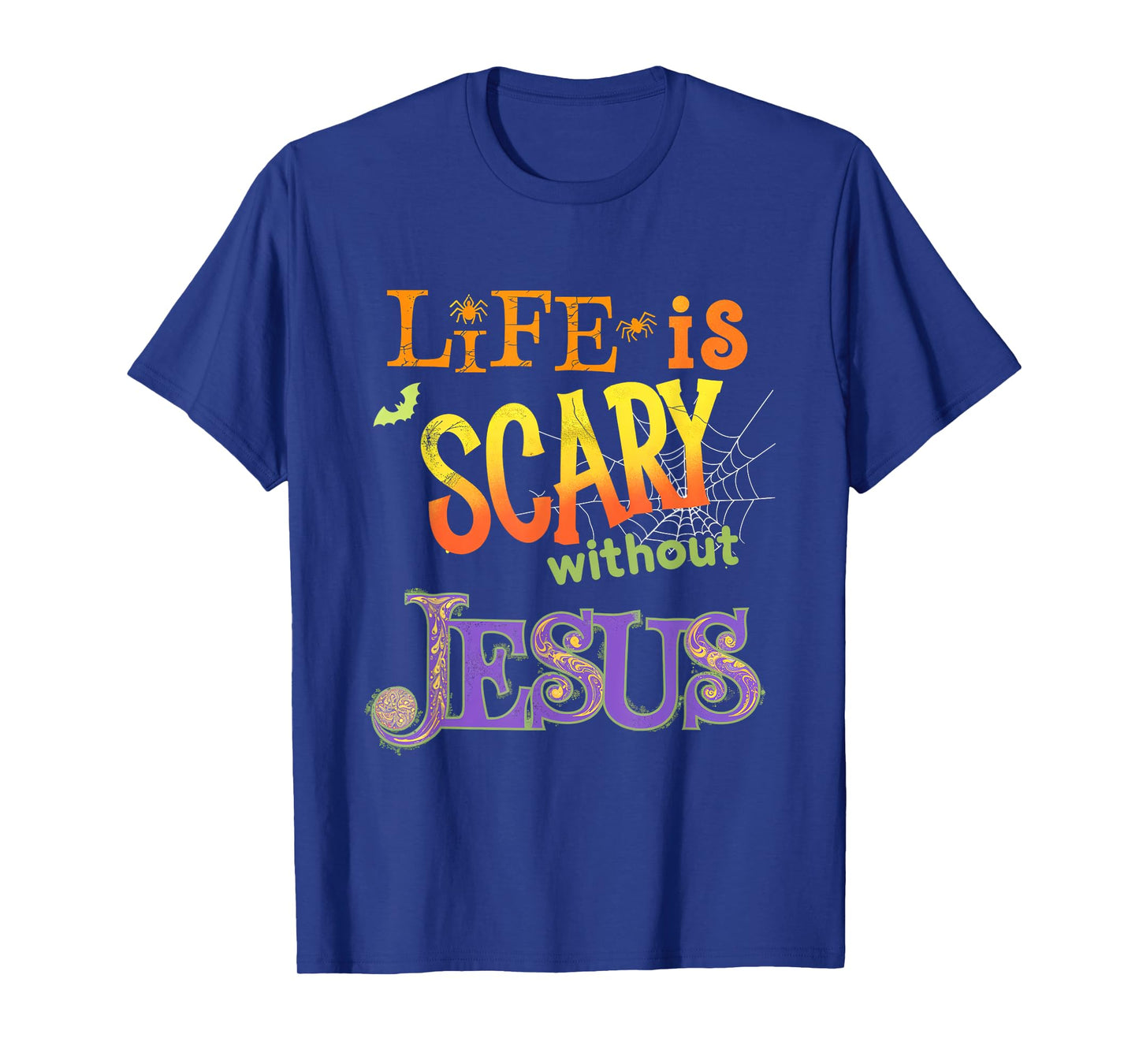 Life is Scary Without Jesus Faith Halloween Christian T-Shirt