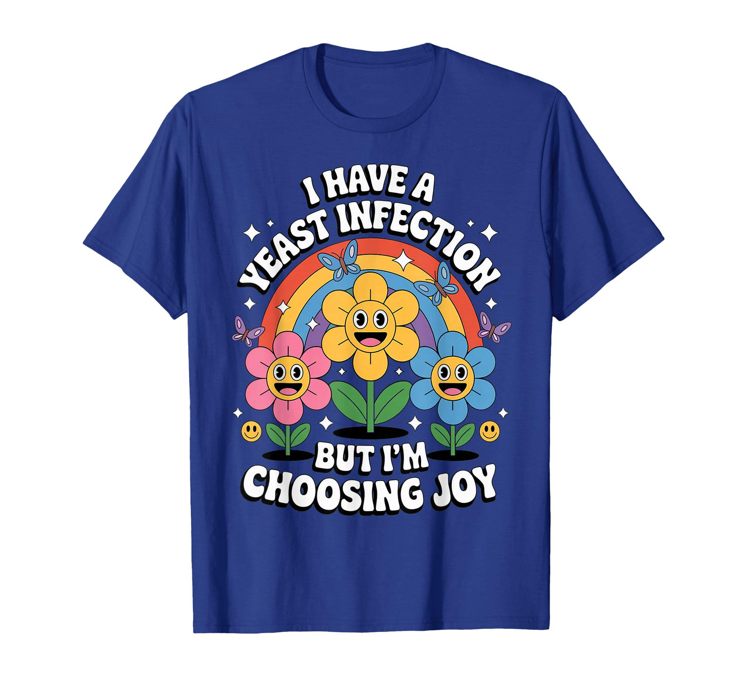 I'm Choosing Joy Funny Inappropriate Humor Yeast Infection T-Shirt