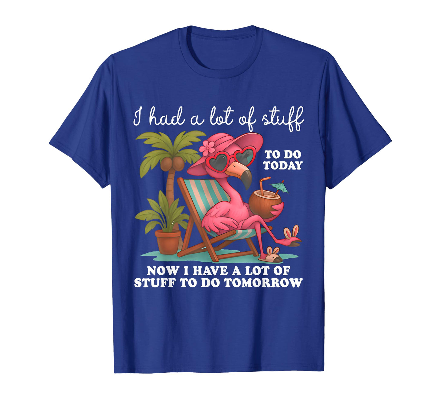 I Had A Lot of Stuff to Do Today Funny Cute Flamingo Summer T-Shirt