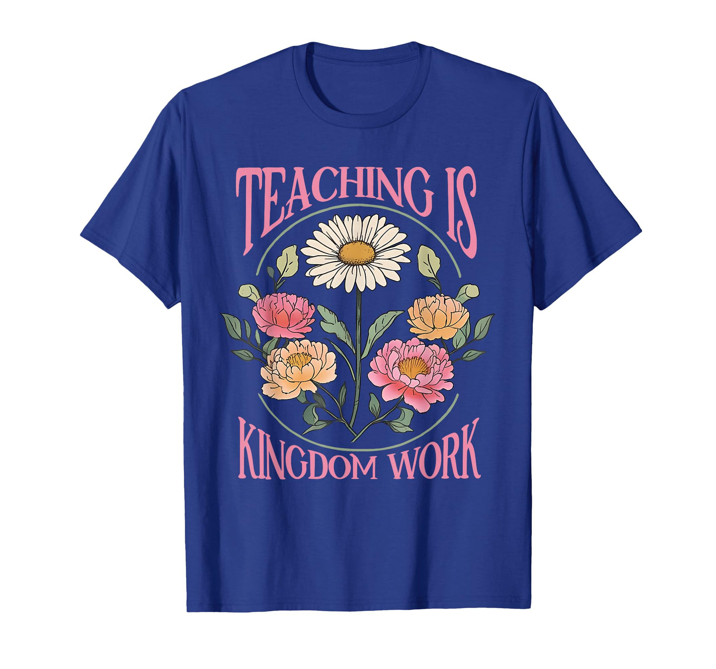 Christian Teacher, Teaching Is Kingdom Work, Vintage Flowers T-Shirt