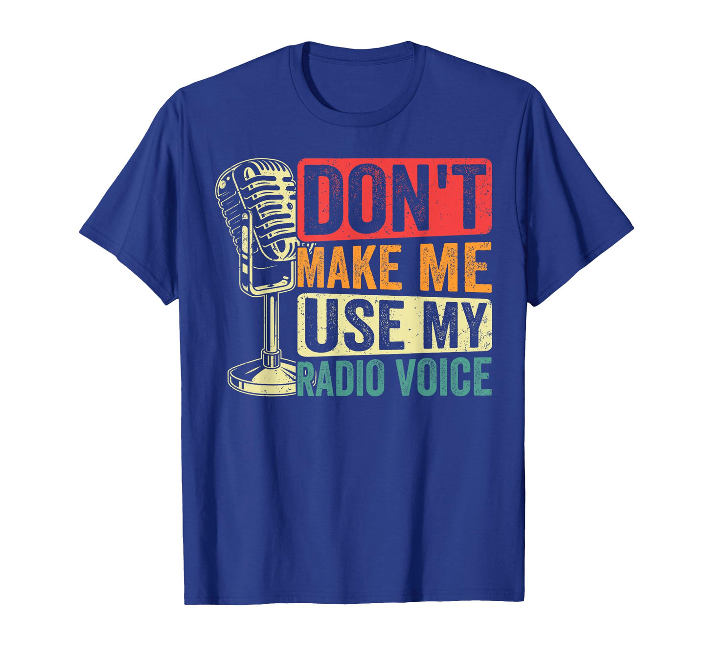 Don't Make Me Use My Radio Voice Funny Ham Radio Operator T-Shirt