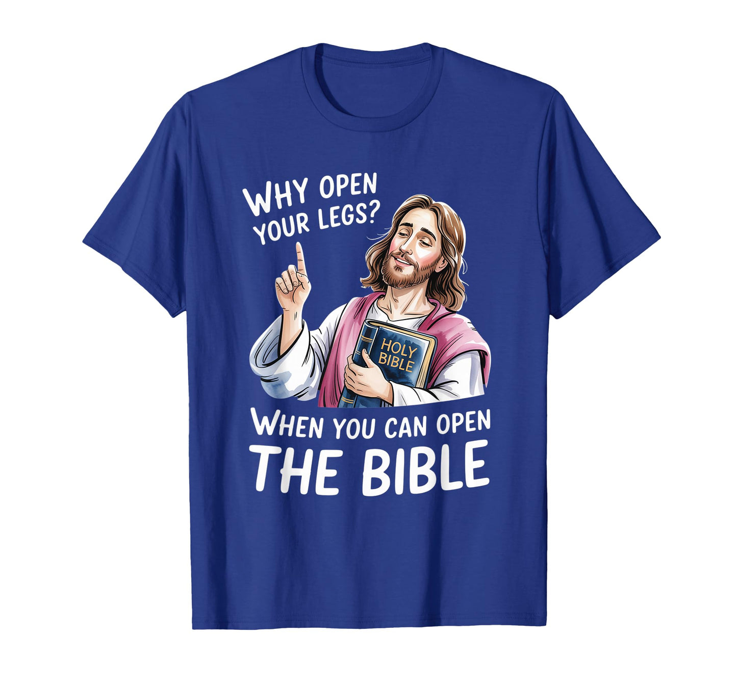 Groovy Jesus Why Open Your Legs When You Can Open The Bible T-Shirt