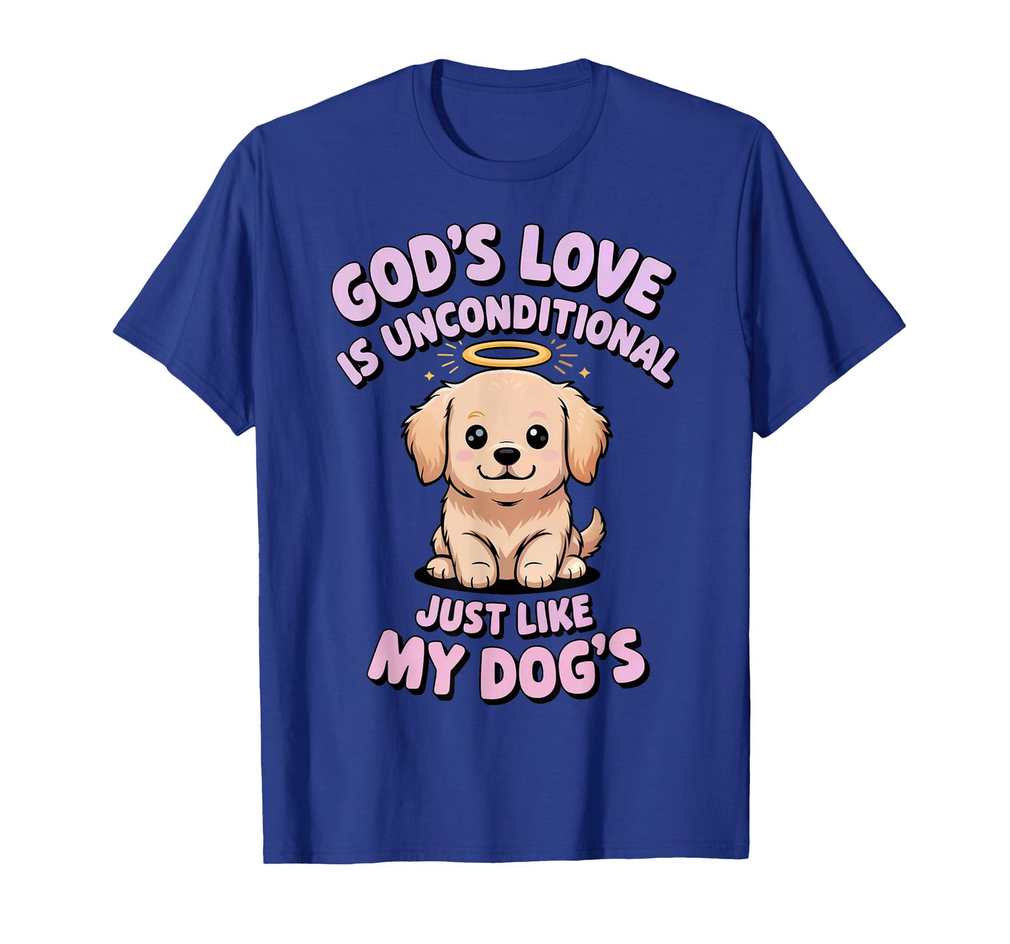 God's Love is Unconditional Just Like My Dog's ChristianPets T-Shirt