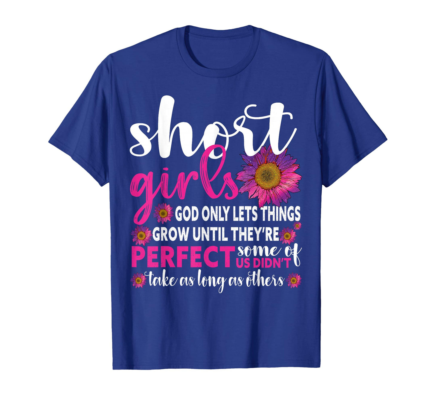 Funny Short Girls God Only Lets Things Grow Until Perfect T-Shirt