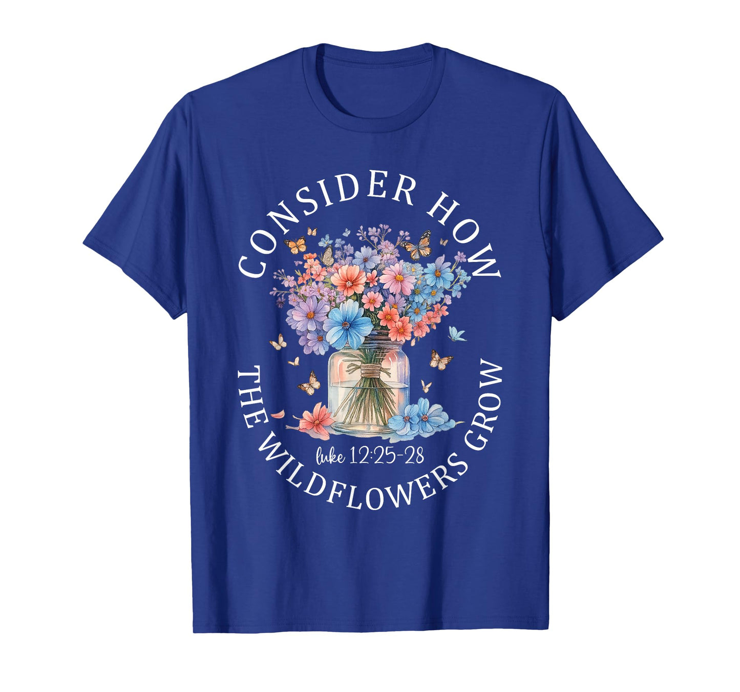 Wildflowers Bible Verse Faith Quote Christian Floral T-Shirt