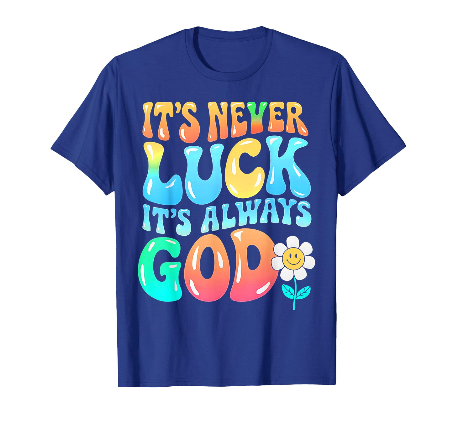 It's Never Luck It's Always God Groovy Gradient Prayer Gifts T-Shirt