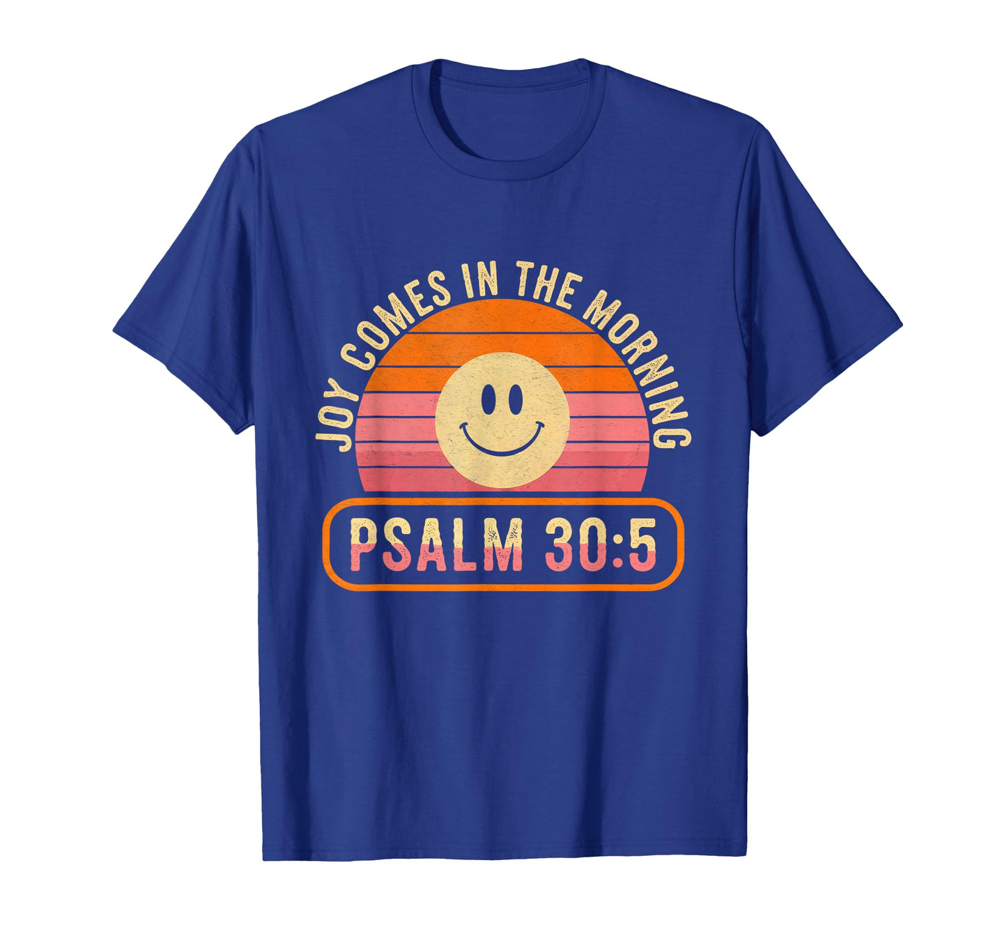Comes in The Morning Joy Psalm 30:5 T-Shirt