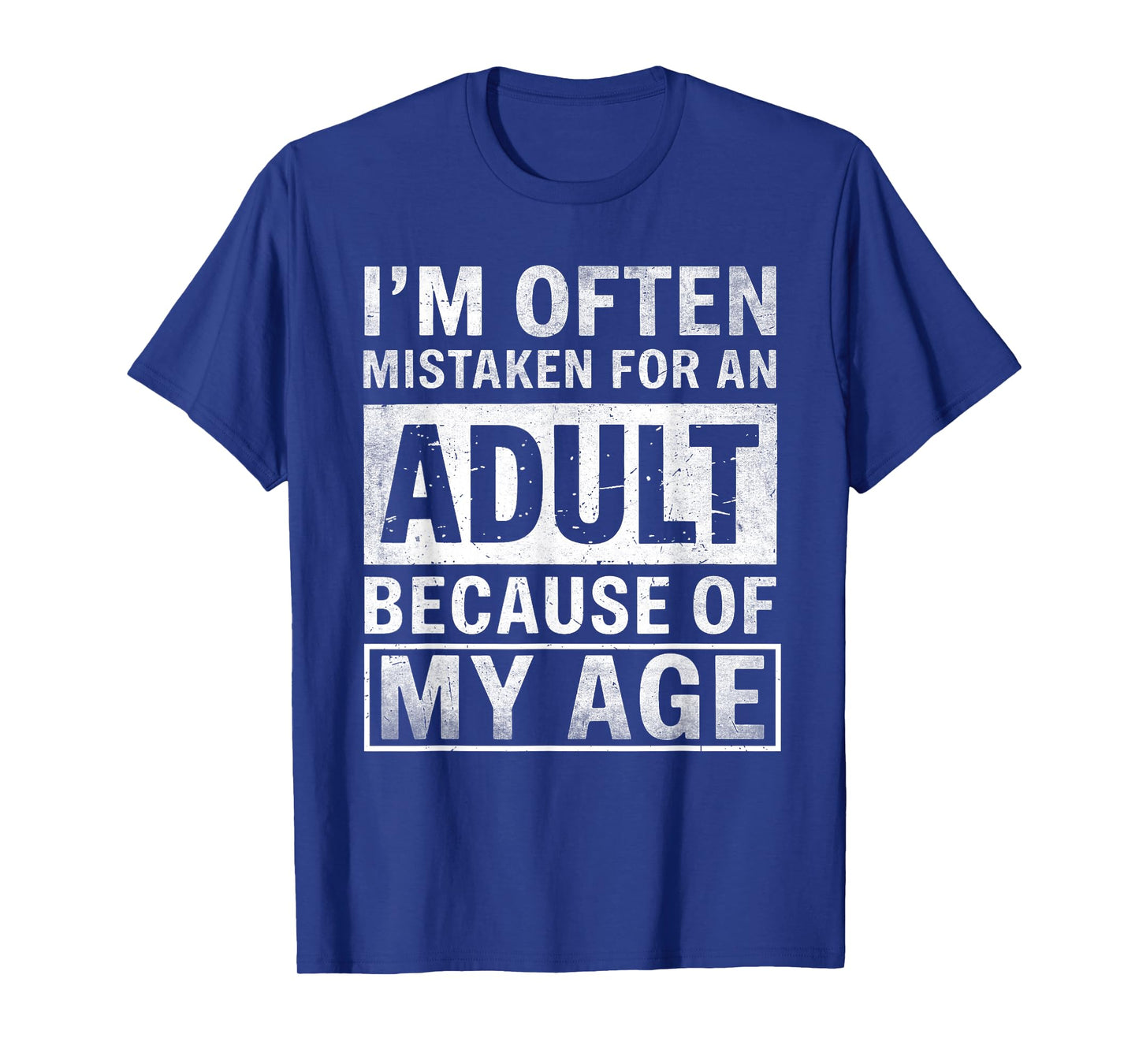 Funny I'm Often Mistaken For An Adult Because Of My Age T-Shirt