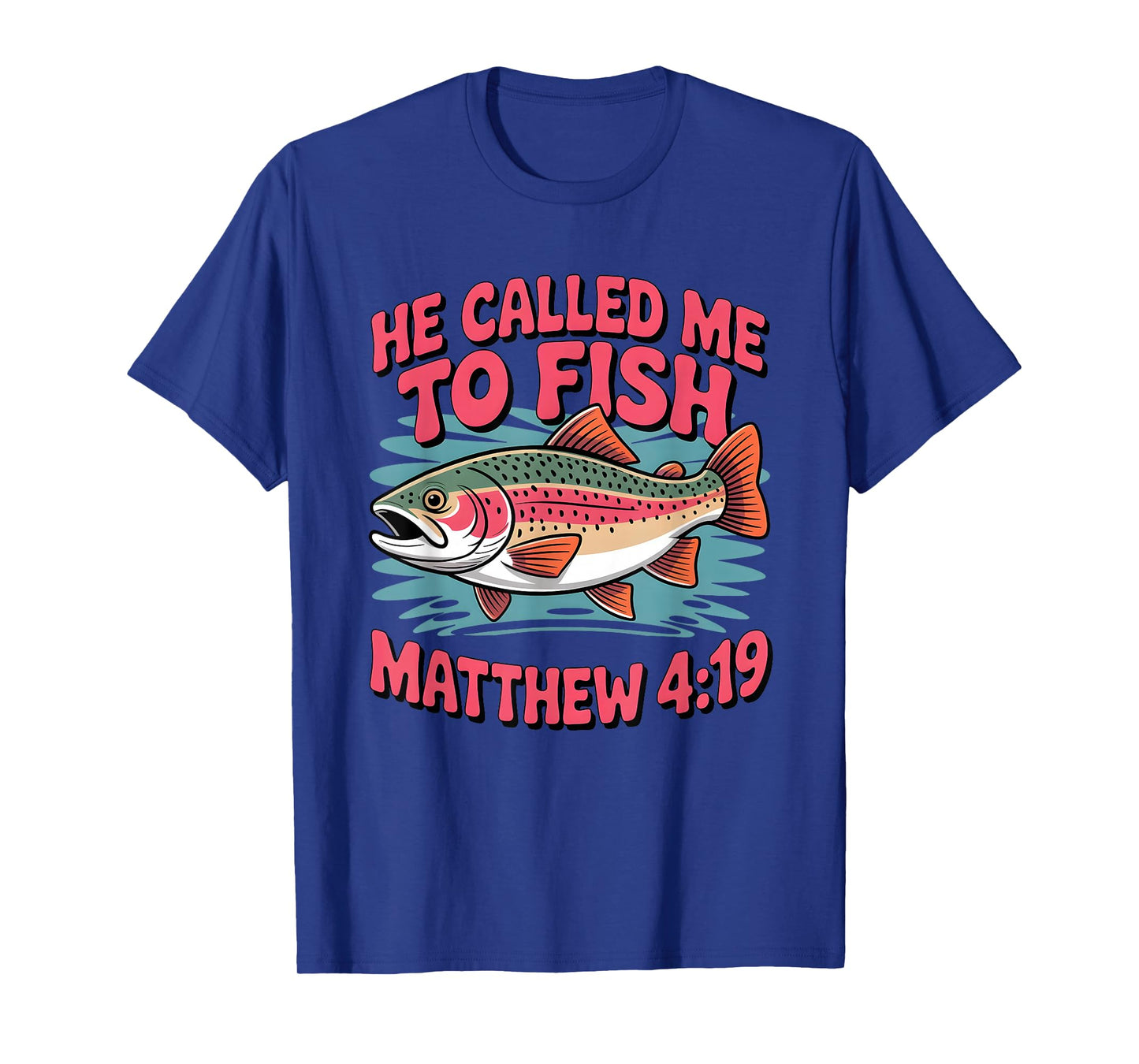 He Called Me to Fish Faith-Based Christian Fishing T-Shirt