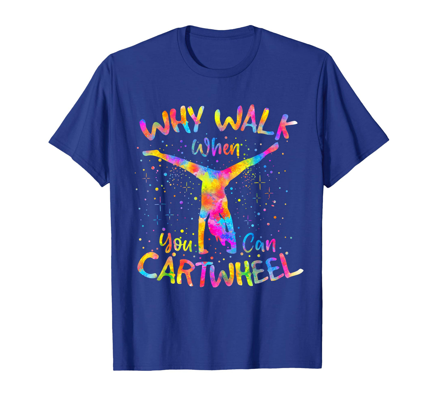 Why Walk When You Can Cartwheel Gymnast Gymnastic Tumbling T-Shirt