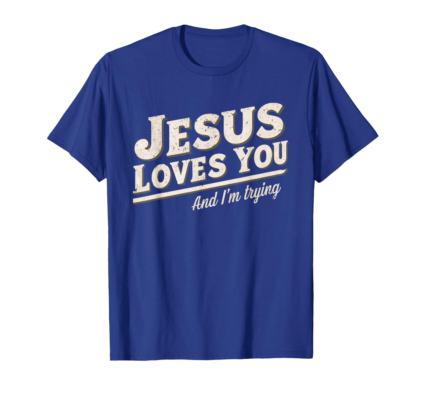 Jesus Loves You I'm Trying Funny Unique Christian T-Shirt