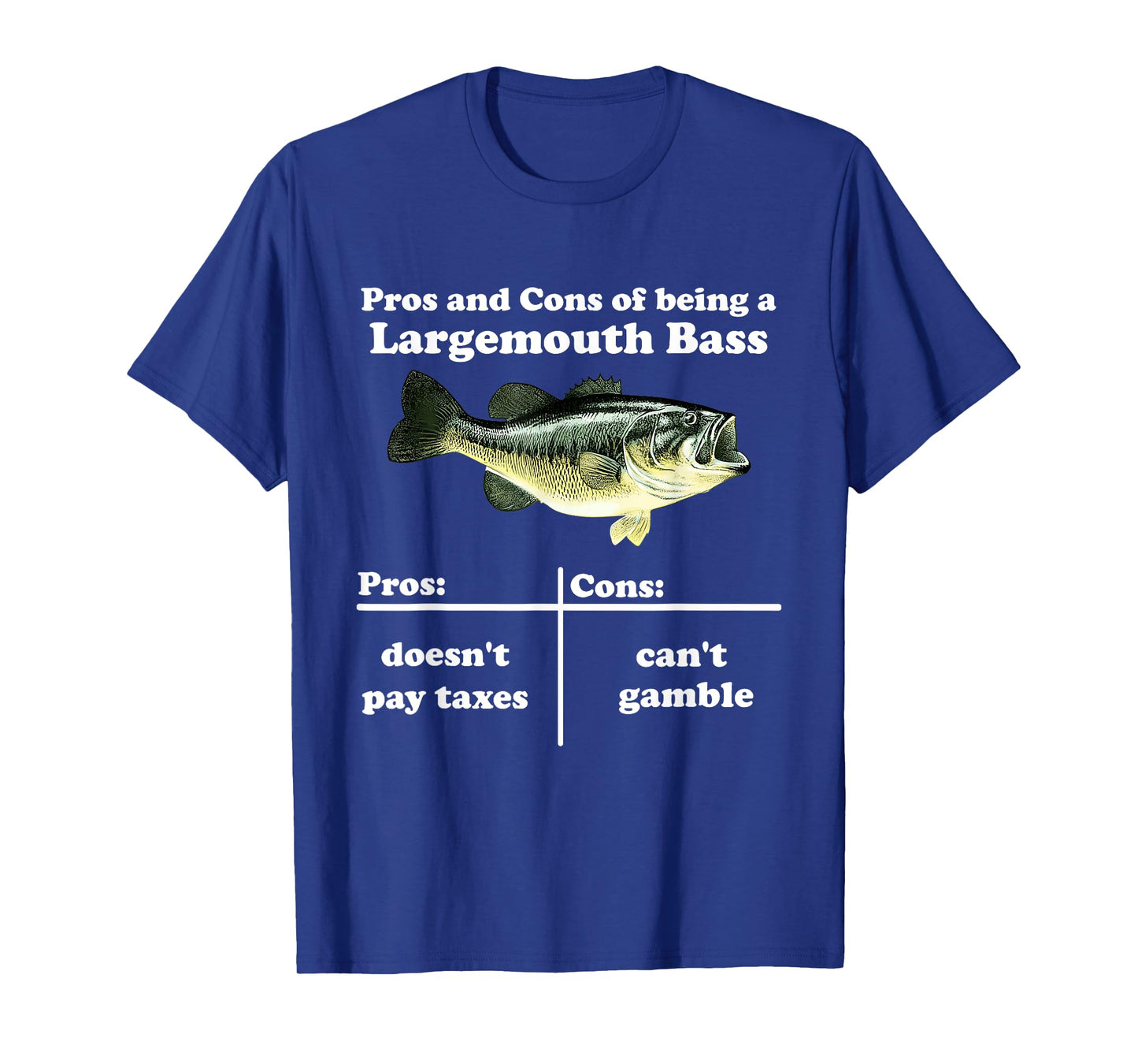 Pros And Cons Of Being A Largemouth Bass Pros Cons Quote T-Shirt