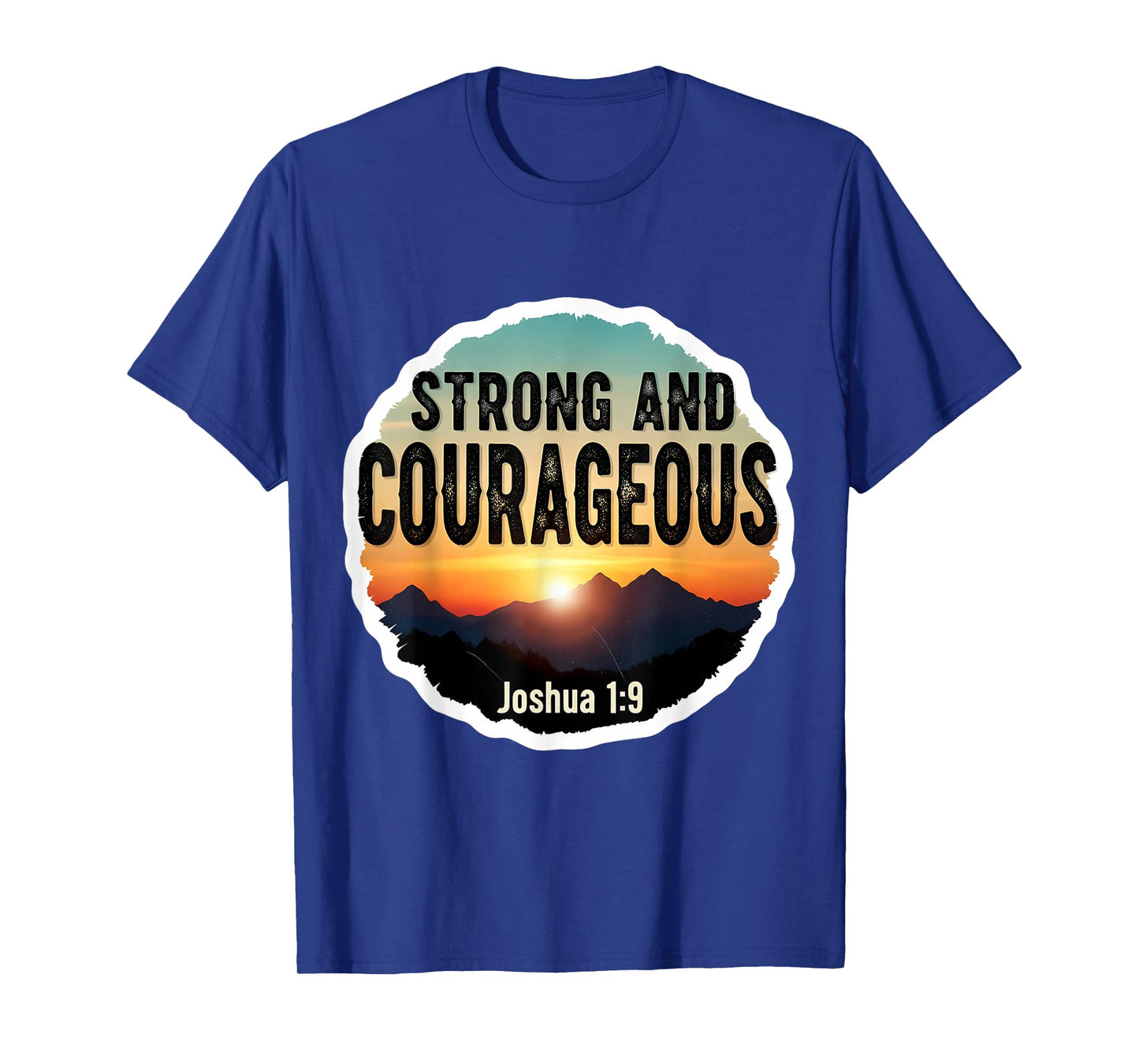 Strong and Courageous Bible Verse Quote Christian Joshua 1:9 T-Shirt
