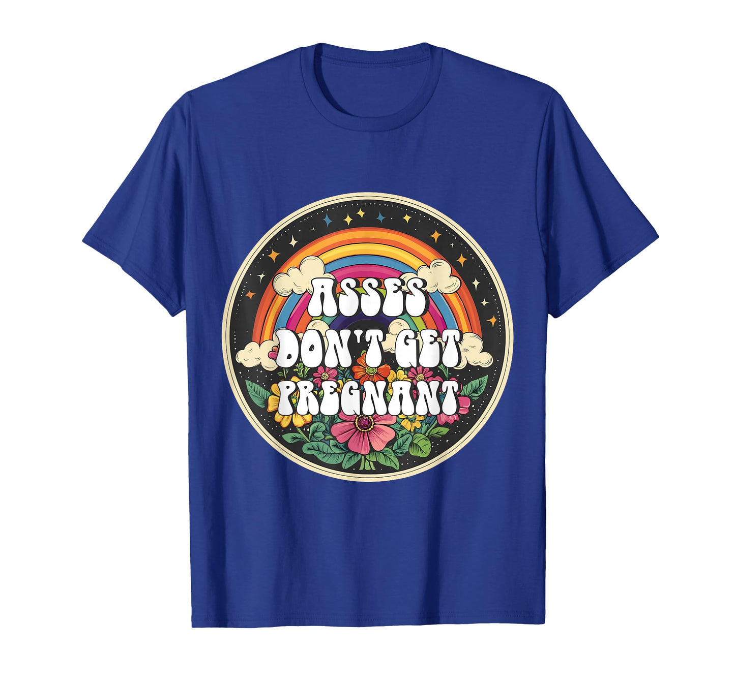 Inappropriate Asses Don't Get Pregnant Embarrassing Adult T-Shirt