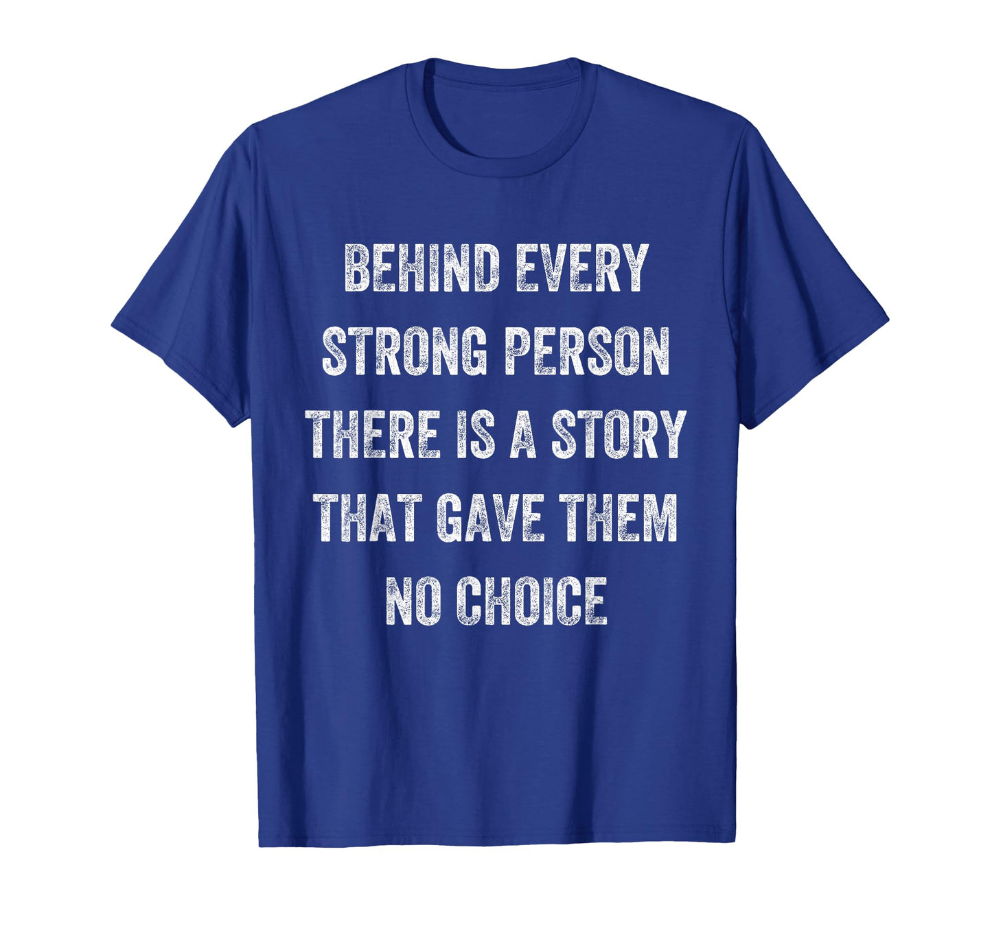 Behind Every Strong Person There Is a Story, Vintage Style T-Shirt