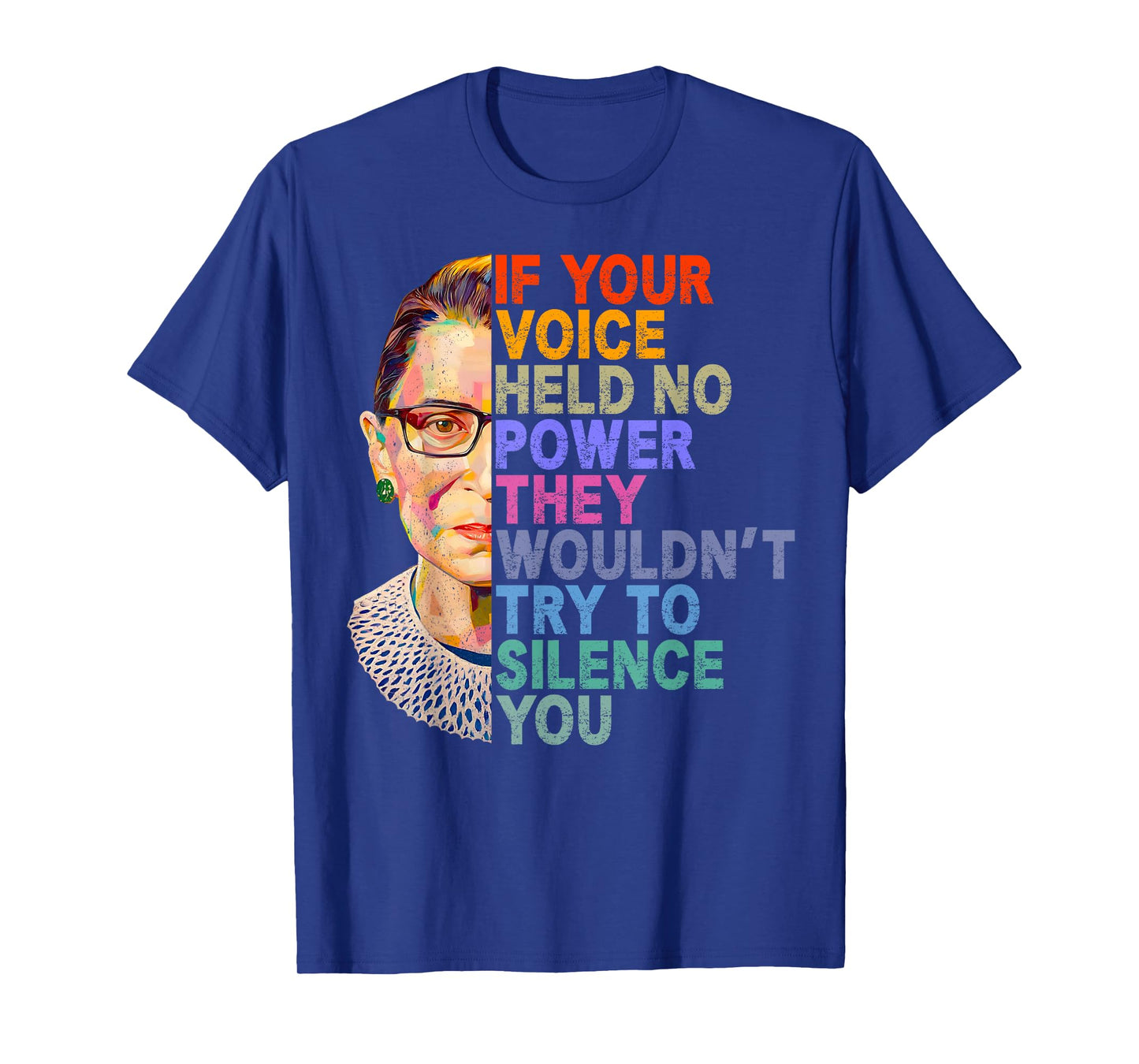 If Your Voice Held No Power They Wouldn't Try Silence RBG T-Shirt