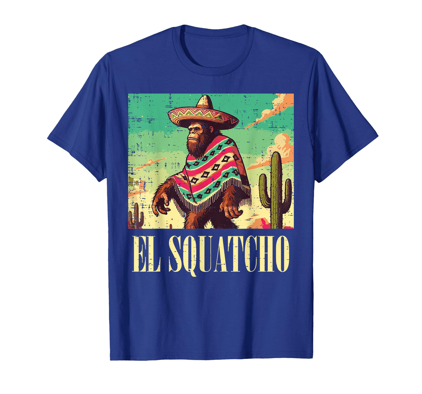 Bigfoot El Squatcho Funny Saying Sasquatch Men Women Kids T-Shirt