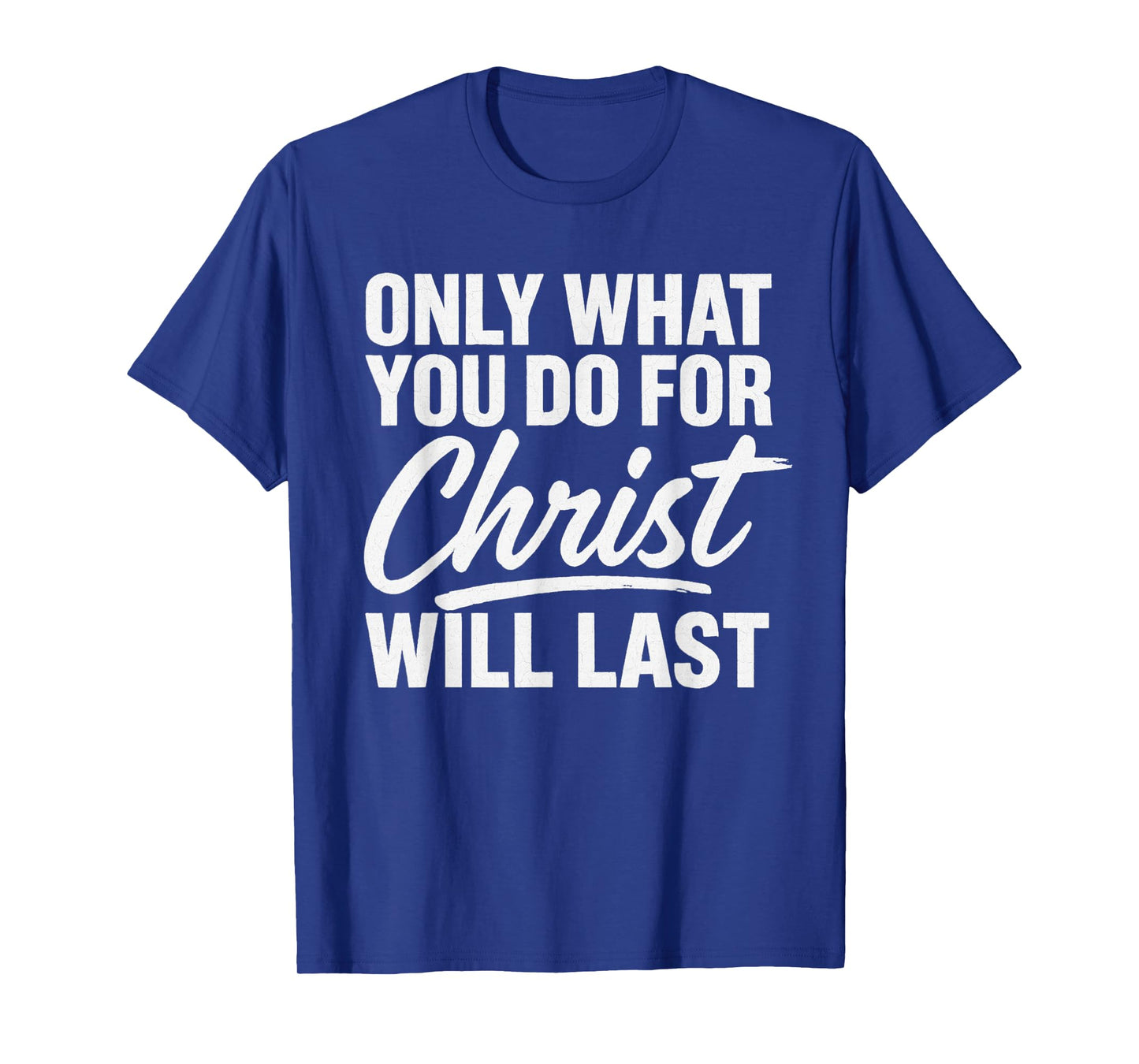 for Christ Will Lasts Inspirational Christian Urban T-Shirt