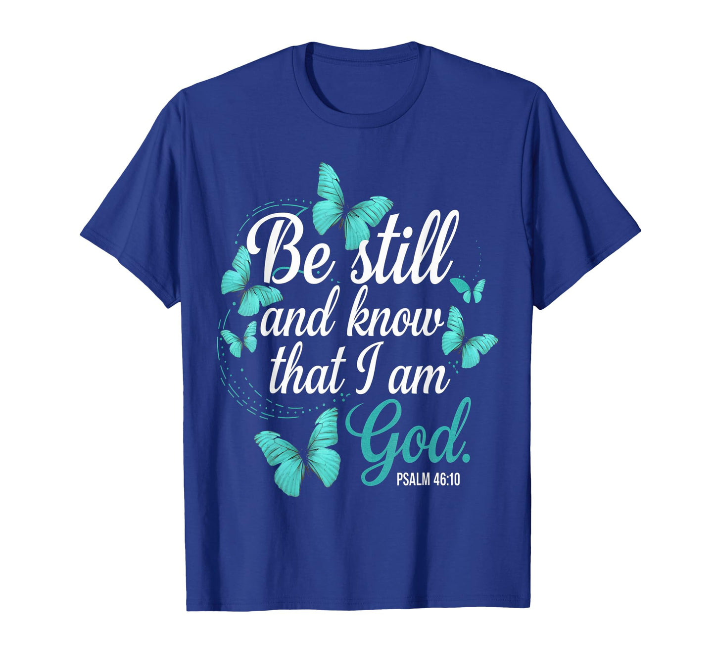 Be Still & Know God Verse Turquoise Butterfly Faith Apparel T-Shirt