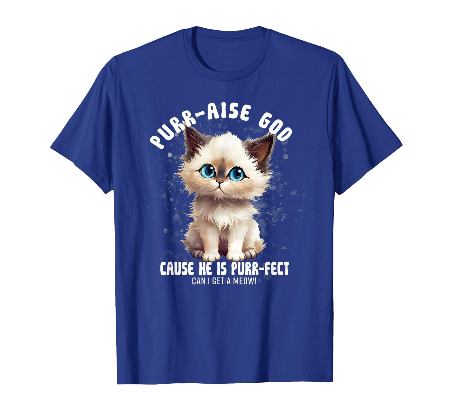 Purr-aise God He is Purr-fect Ragdall Cat T-Shirt for Men Women