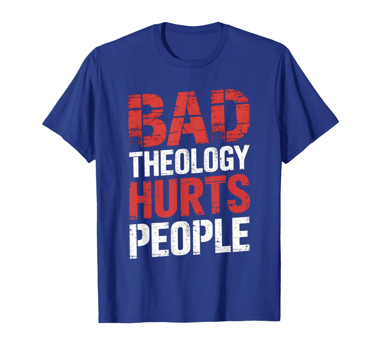 Bad Theology Hurts People Biblical Truth T-Shirt