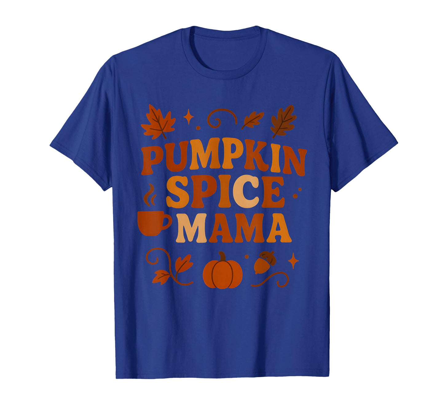 Pumpkin Spice Mama β Funny Fall Quote for Autumn Moms T-Shirt