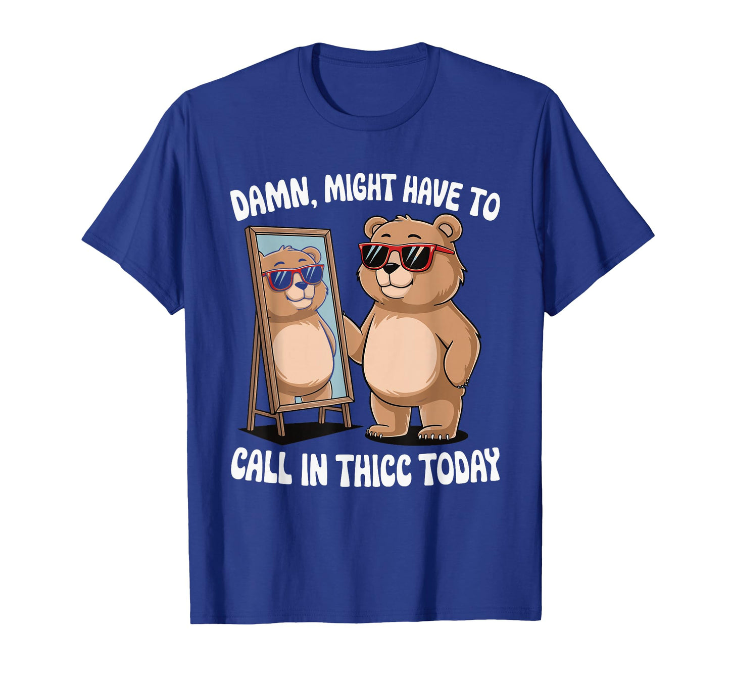 Damn Might Have To Call In Thicc Today T-Shirt