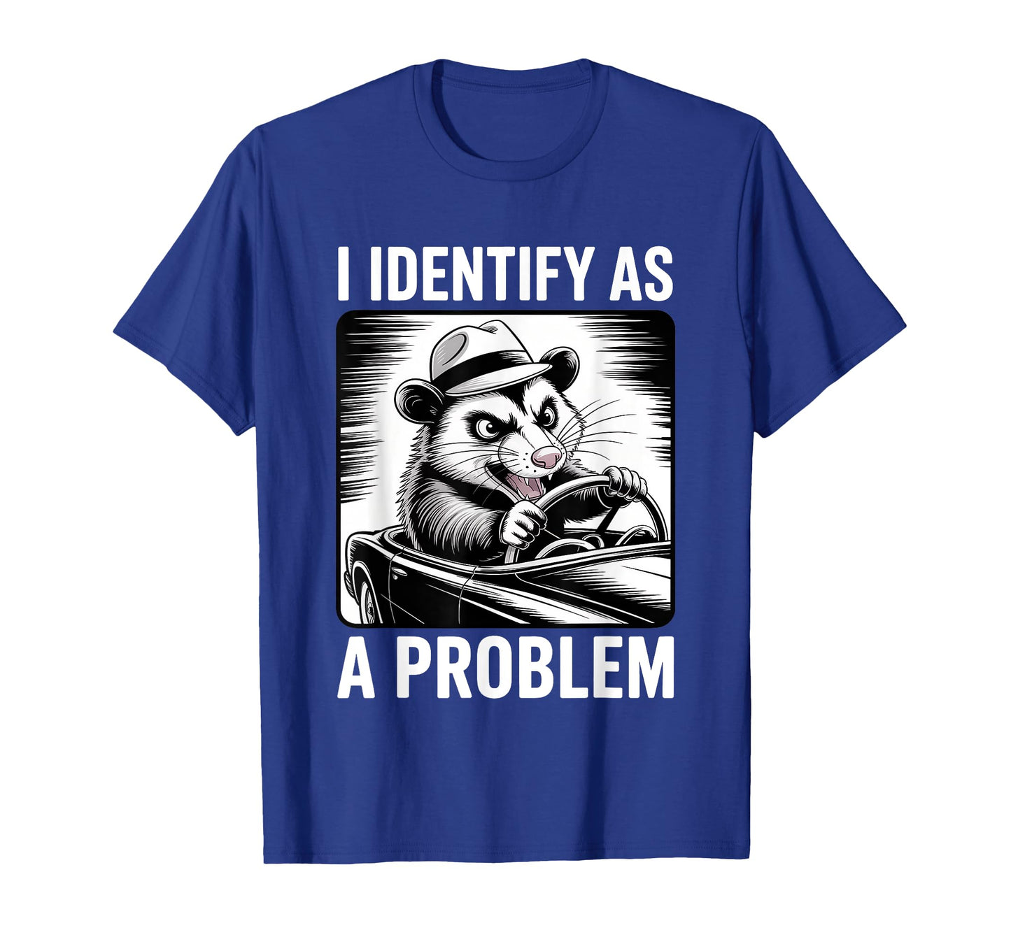 I Identify As A Problem Funny Sarcastic Humor Joke Opossum T-Shirt