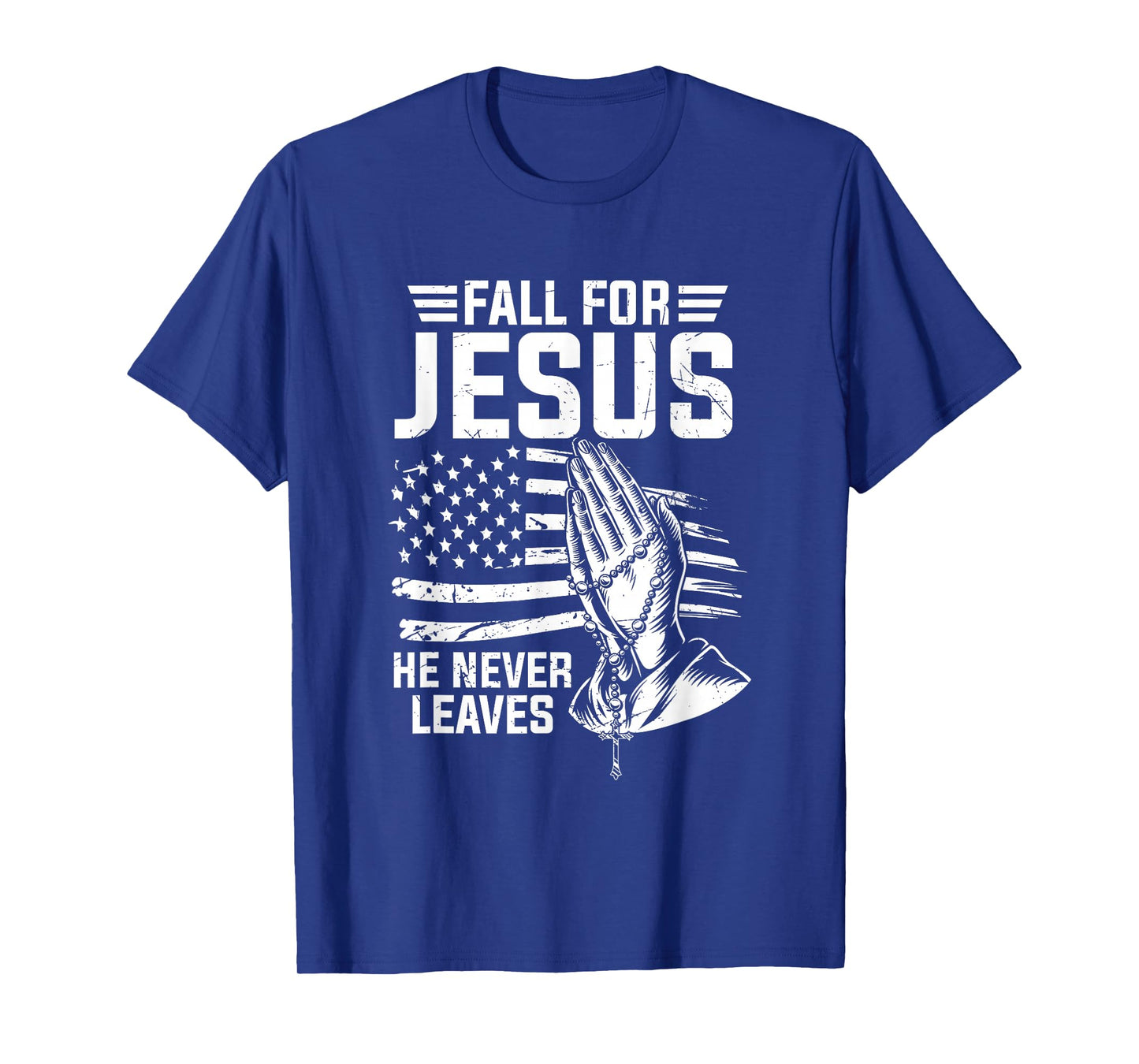 Fall for Jesus He Never Leaves Faith T-Shirt