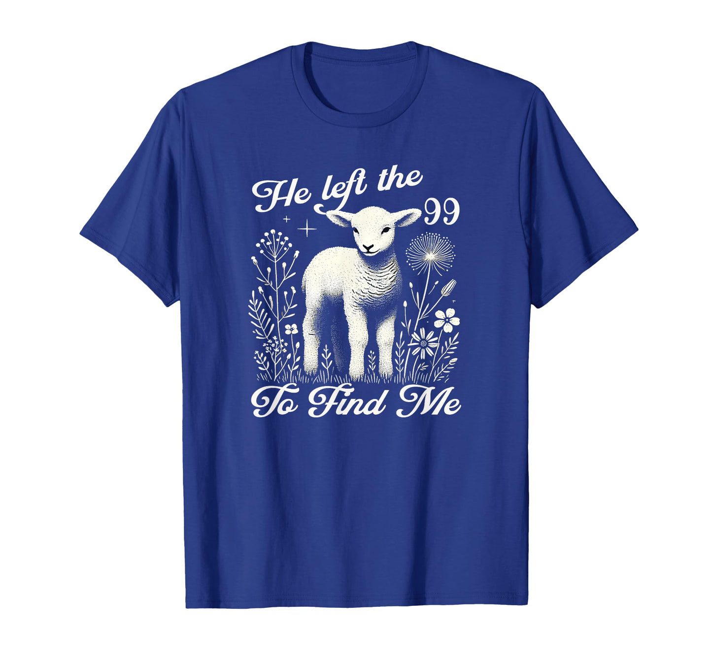 Lost Sheep He left the 99 To Find Me Bible Verse Jesus Women T-Shirt