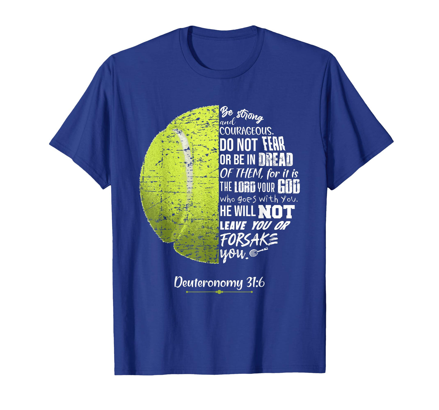 Christian Tennis Deuteronomy 31:6 Bible Verse for Faith God T-Shirt