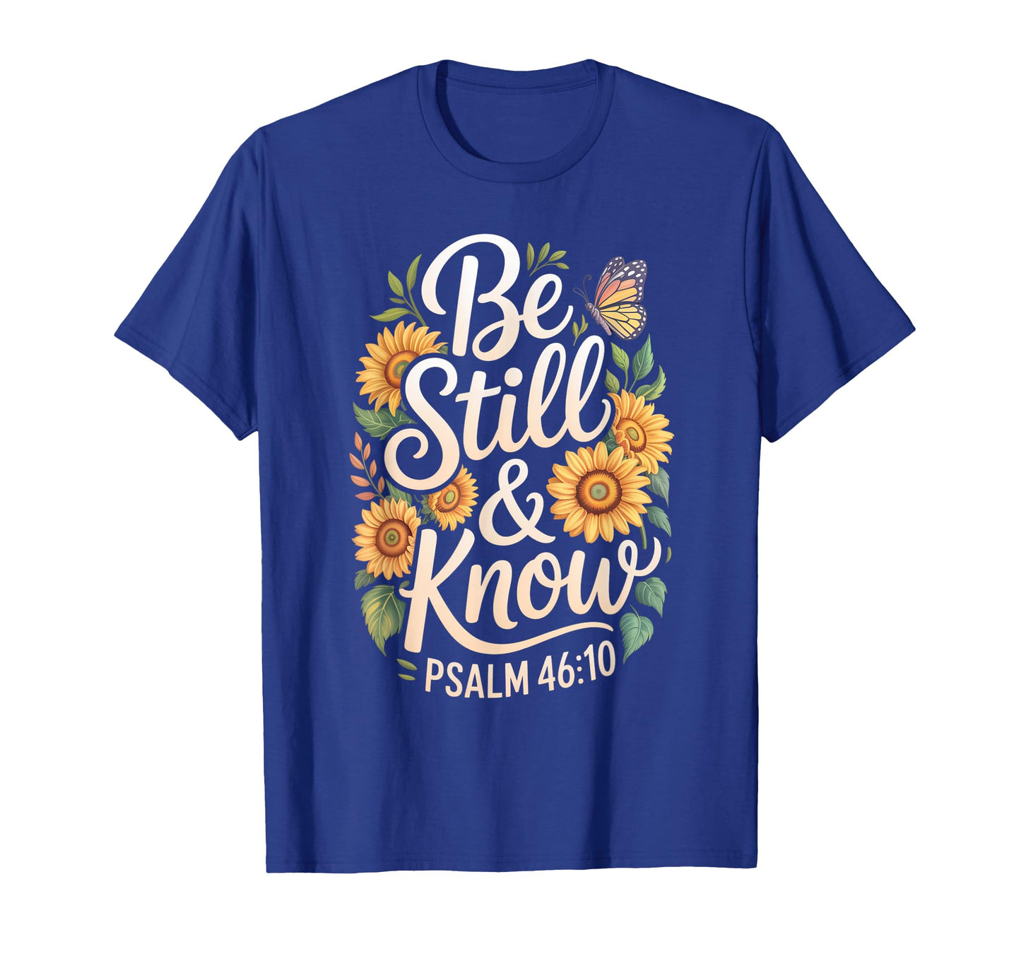 Be Still and Know Psalm 46:10 T-Shirt