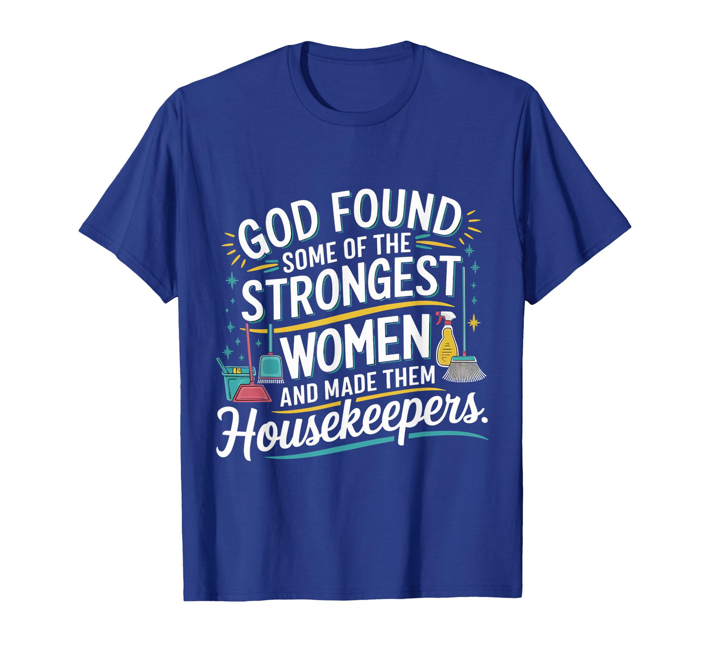 God Strongest Women Maid Janitor Custodian Housekeeper T-Shirt