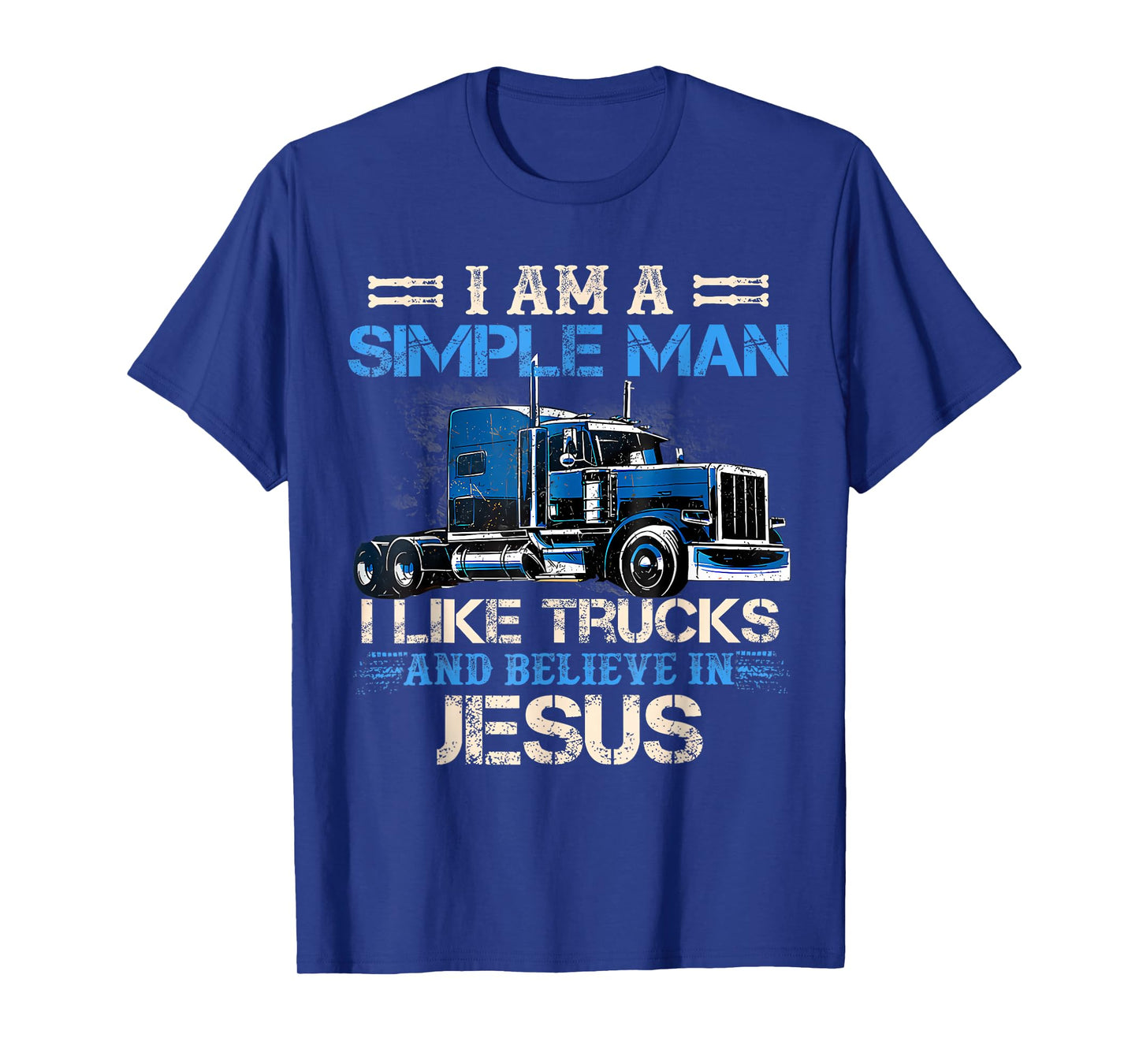 I Am A Simple Man I Like Trucks And Believe In Jesus Trucker T-Shirt