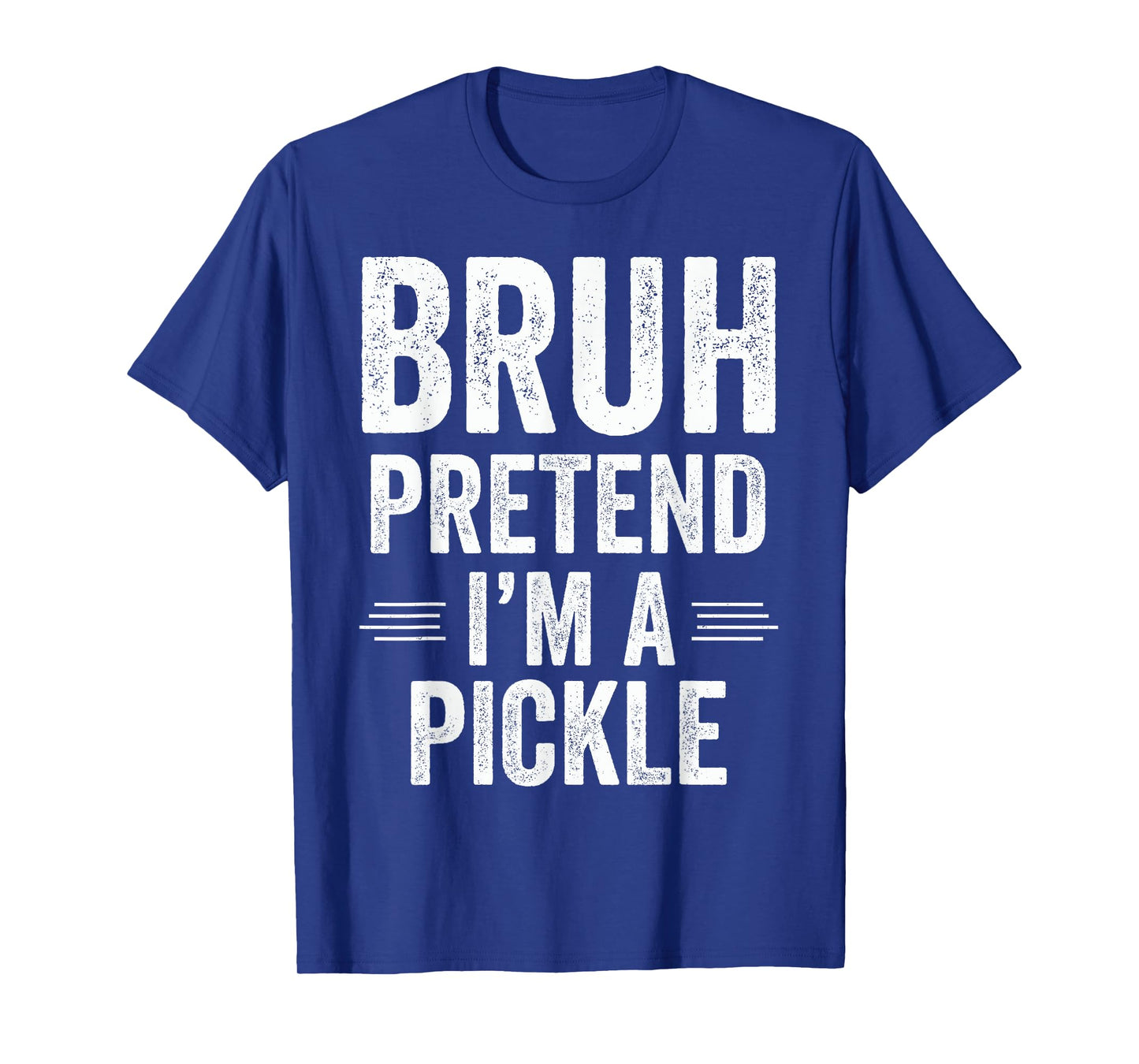 Pickle Costume Halloween Bruh Pretend I'm A Pickle Funny T-Shirt