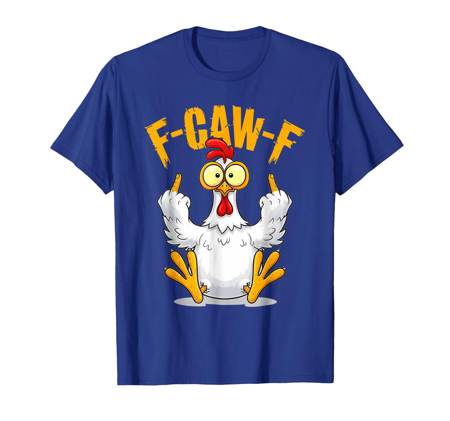 F-Caw-F Funny Chicken Humor Quote Rooster Meme T-Shirt