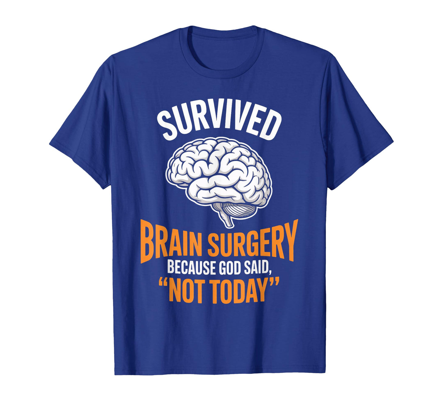 God Said Not Today Brain Tumor Cancer Survived Brain Surgery T-Shirt
