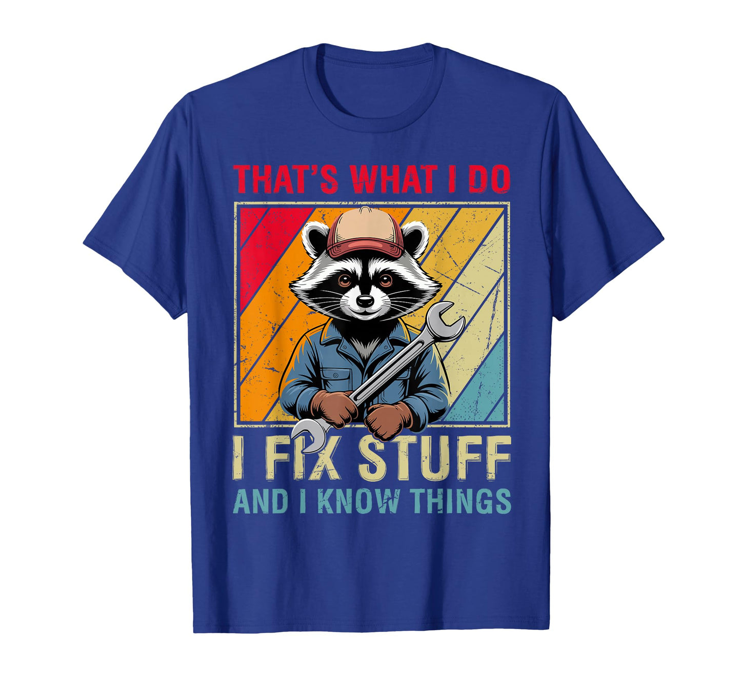That's What i do i fix stuff and i know things Funny Raccoon T-Shirt
