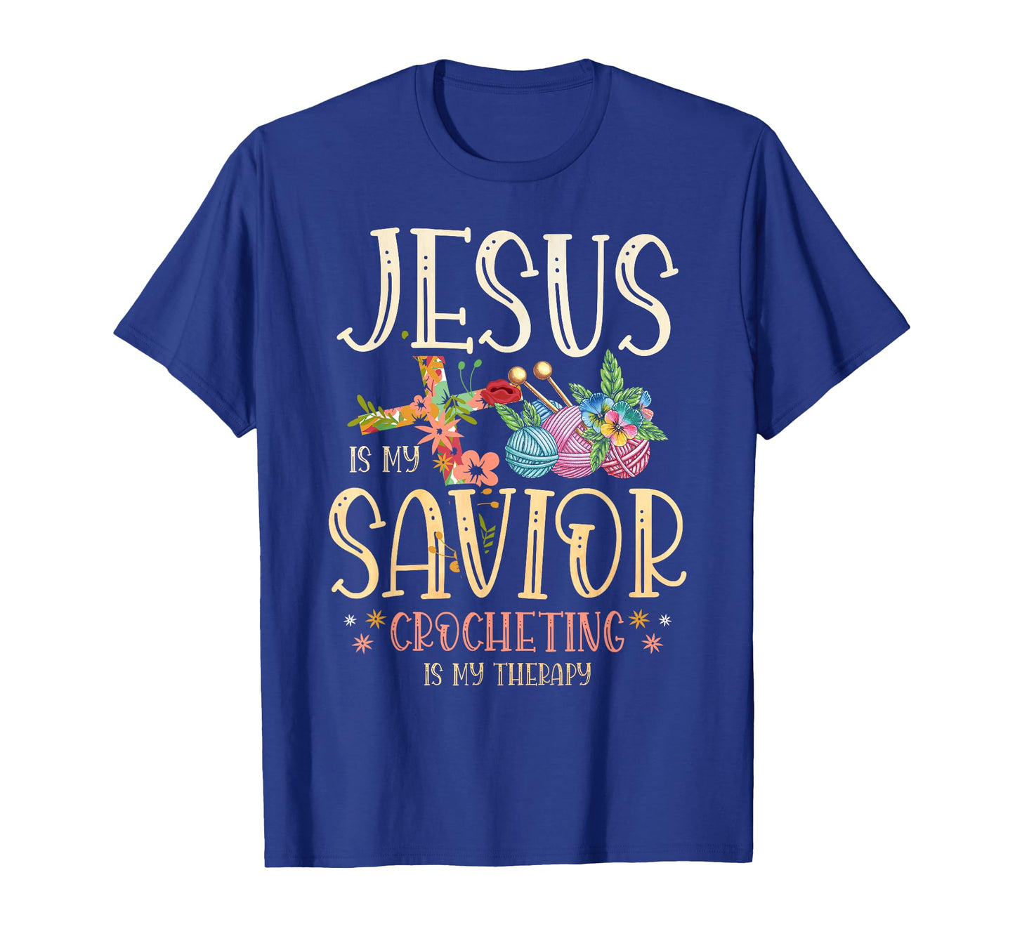 Jesus Is My Savior Crocheting Is My Therapy for a Crocheter T-Shirt