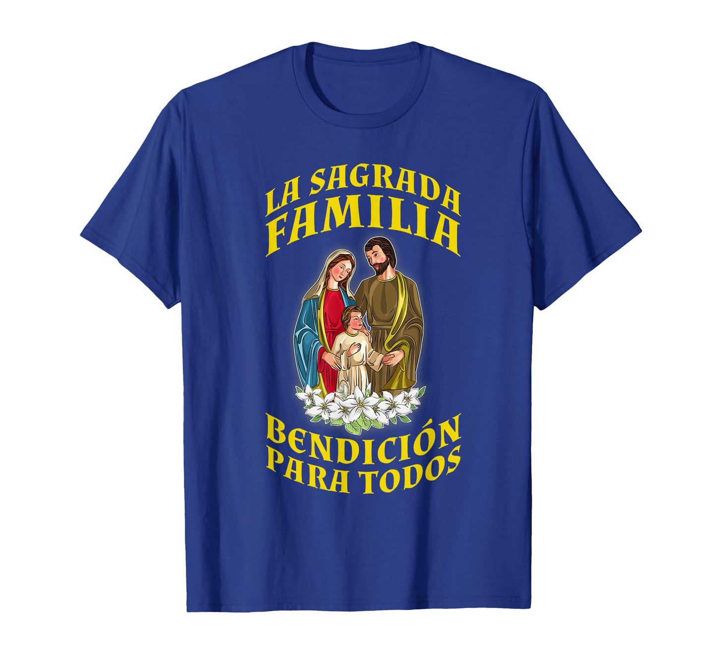 SAGRADA FAMILIA. BENDICIÓN PARA TODOS. FE CATÓLICA T-Shirt