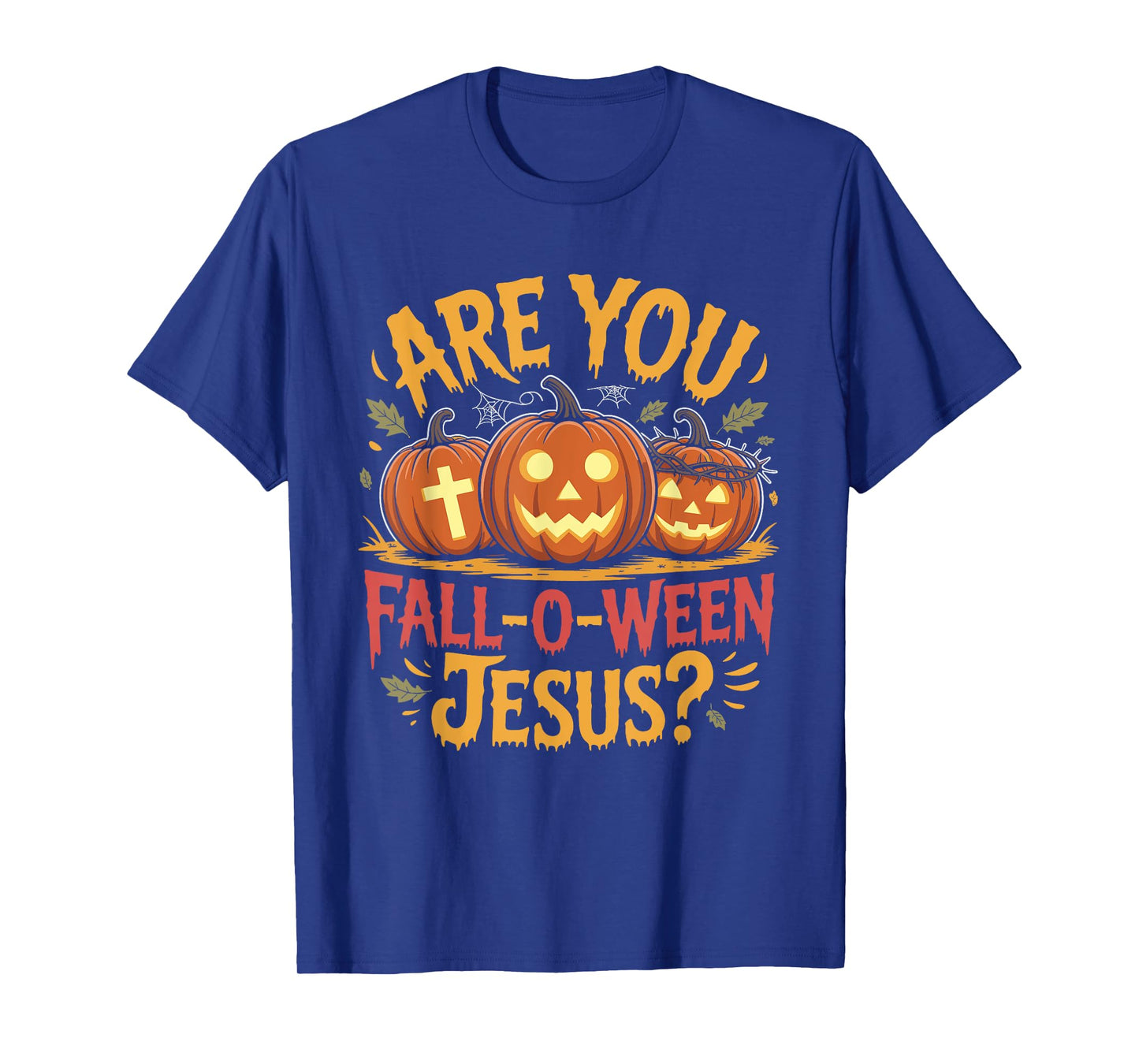 are You Fall O Ween Jesus? Christian Faith Humor Pumpkin T-Shirt