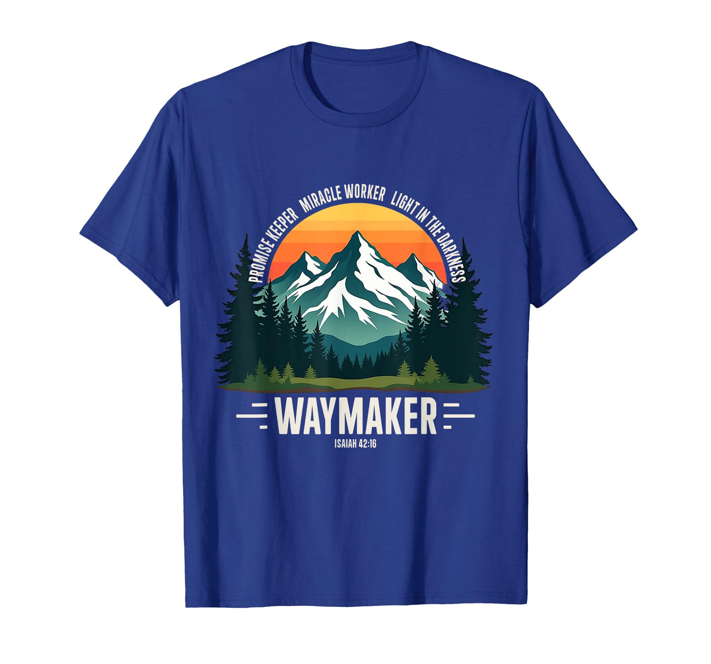 Isaiah 42:16 God Miracle Worker Promise Keeper Waymaker T-Shirt