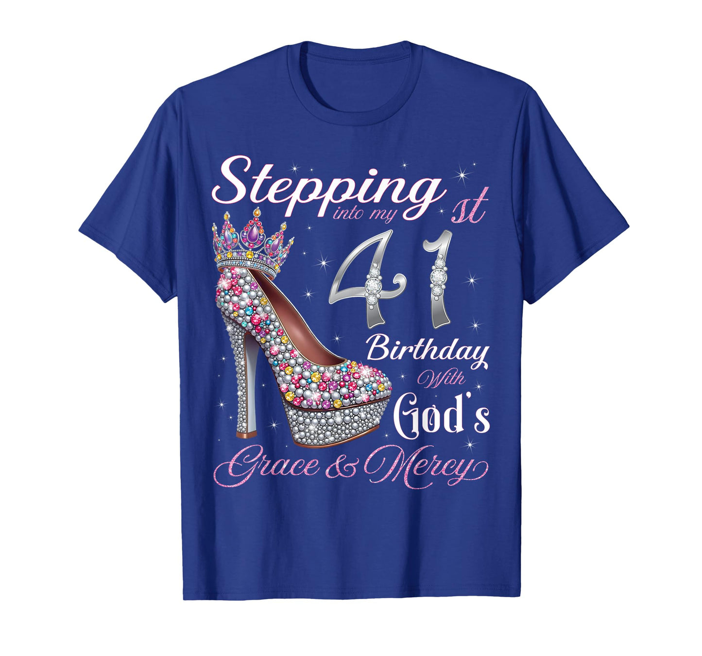 Stepping Into My 41st Birthday With God's Grace & Mercy T-Shirt
