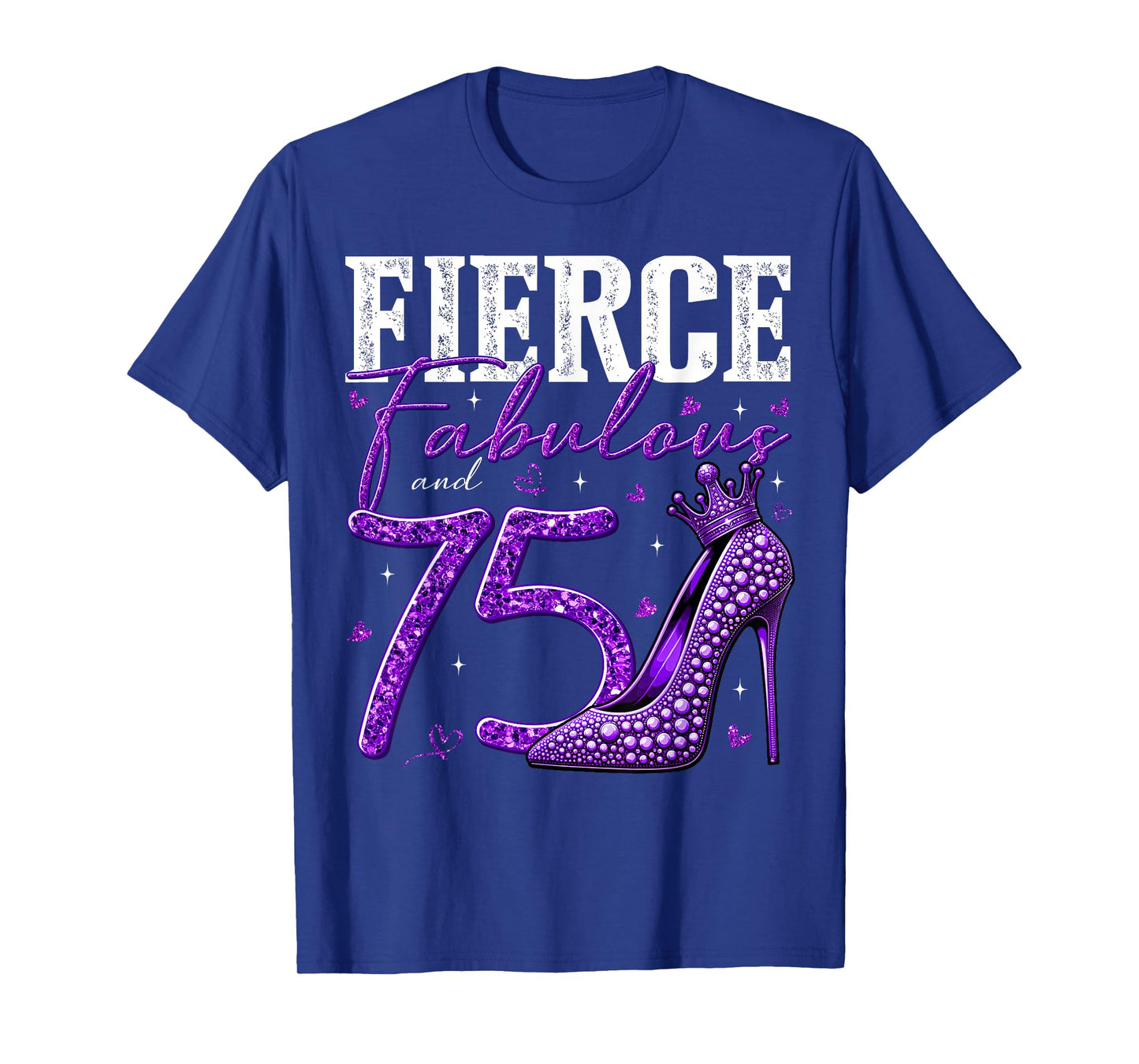 75th Birthday Fierce Fabulous and 75 Year Old Gifts Heels T-Shirt